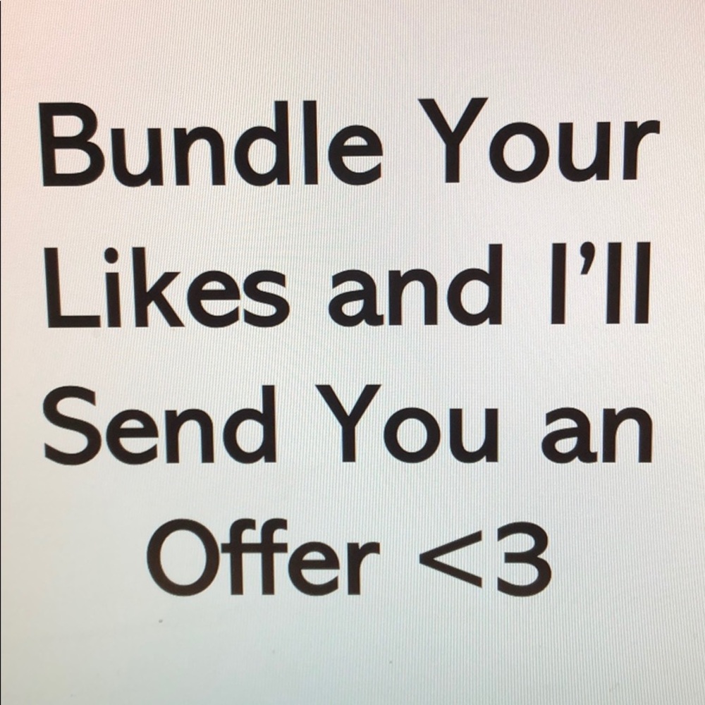 Bundle your likes and I’ll make an offer!